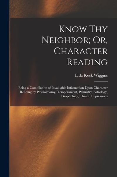 Cover for Lida Keck Wiggins · Know Thy Neighbor; or, Character Reading (Bok) (2022)