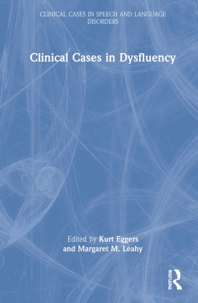 Cover for Kurt Eggers · Clinical Cases in Dysfluency - Clinical Cases in Speech and Language Disorders (Inbunden Bok) (2022)