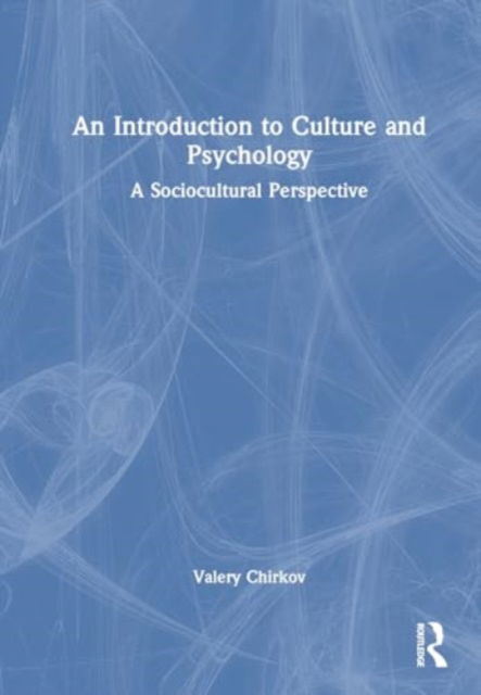 Valery Chirkov · An Introduction to Culture and Psychology: A Sociocultural Perspective (Hardcover Book) (2024)