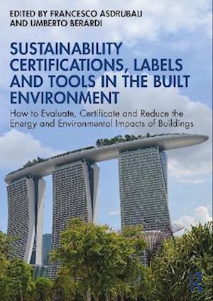Cover for Sustainability Certifications, Labels and Tools in the Built Environment: How to Evaluate, Certificate and Reduce the Energy and Environmental Impacts of Buildings (Hardcover Book) (2025)