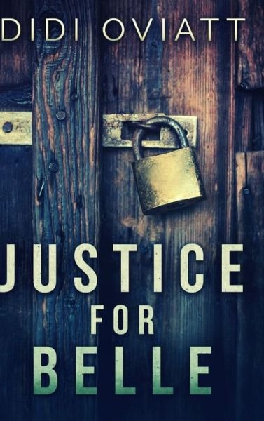 Cover for Didi Oviatt · Justice For Belle : Large Print Hardcover Edition (Hardcover Book) (2021)