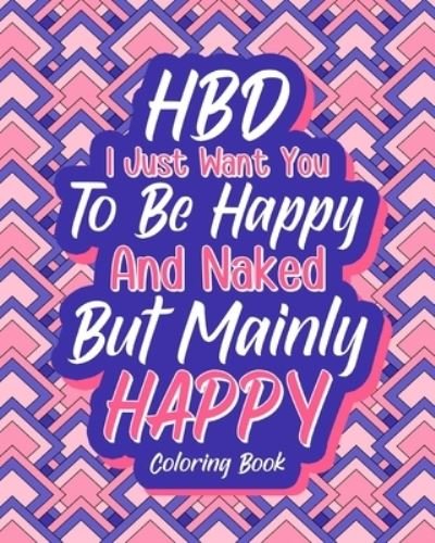 Cover for Paperland · HBD I Just Want You to be Happy and Naked But Mainly Happy (Taschenbuch) (2024)
