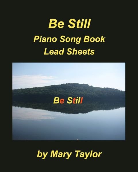 Cover for Mary Taylor · Be Still Piano Song Book Lead Sheets (Paperback Bog) (2021)