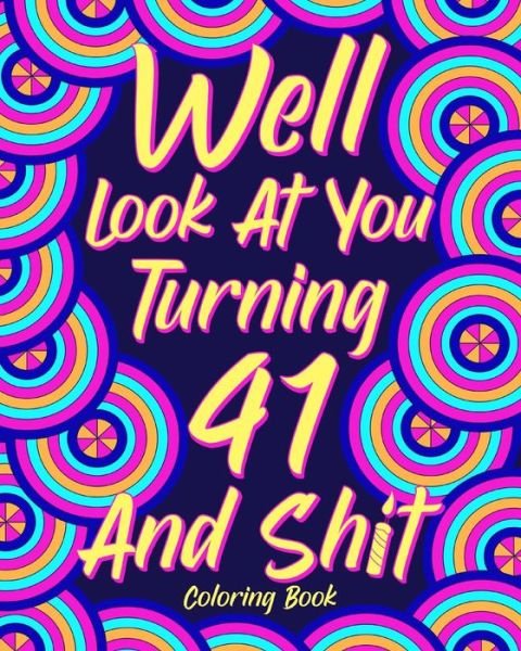 Cover for Paperland · Well Look at You Turning 41 and Shit (Paperback Book) (2024)