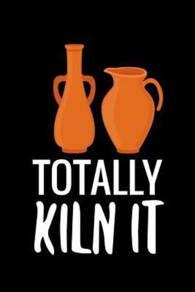 Cover for Pottery Project Book · Totally Kiln It (Paperback Book) (2019)