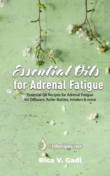 Cover for Rica V Gadi · Essential Oils for Adrenal Fatigue (Paperback Book) (2019)