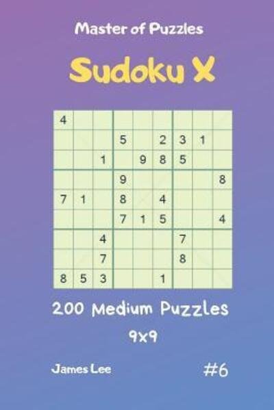 Cover for James Lee · Master of Puzzles Sudoku X - 200 Medium Puzzles 9x9 Vol.6 (Paperback Book) (2019)