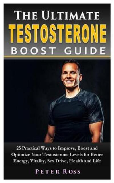 Cover for Peter Ross · The Ultimate Testosterone Boost Guide (Paperback Book) (2019)