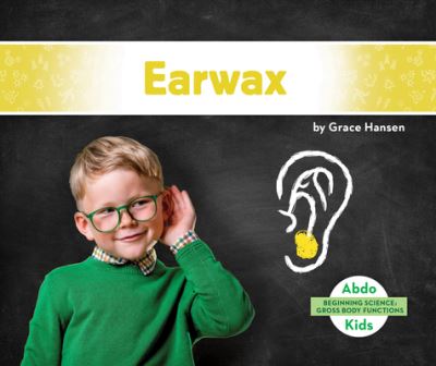 Cover for Grace Hansen · Earwax (Hardcover Book) (2020)