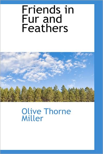 Cover for Olive Thorne Miller · Friends in Fur and Feathers (Paperback Book) (2009)