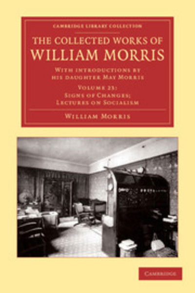 Cover for William Morris · The Collected Works of William Morris: With Introductions by his Daughter May Morris - Cambridge Library Collection - Literary  Studies (Paperback Book) (2012)