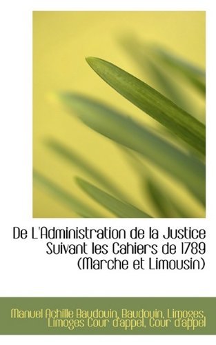 Cover for Manuel Achille Baudouin · De L'administration De La Justice Suivant Les Cahiers De 1789 (Marche et Limousin) (Paperback Book) (2009)