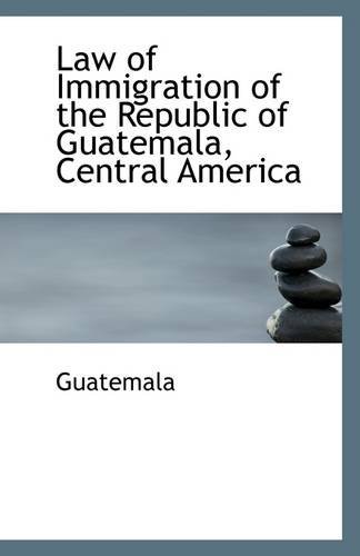 Cover for Guatemala · Law of Immigration of the Republic of Guatemala, Central America (Paperback Book) (2009)