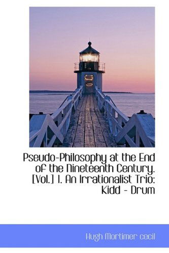 Cover for Cecil · Pseudo-philosophy at the End of the Nineteenth Century. [vol.] 1. an Irrationalist Trio: Kidd - Drum (Taschenbuch) (2009)