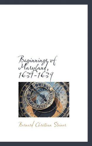 Cover for Bernard Christian Steiner · Beginnings of Maryland, 1631-1639 (Paperback Book) (2009)