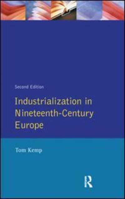 Cover for Tom Kemp · Industrialization in Nineteenth Century Europe (Hardcover Book) (2016)