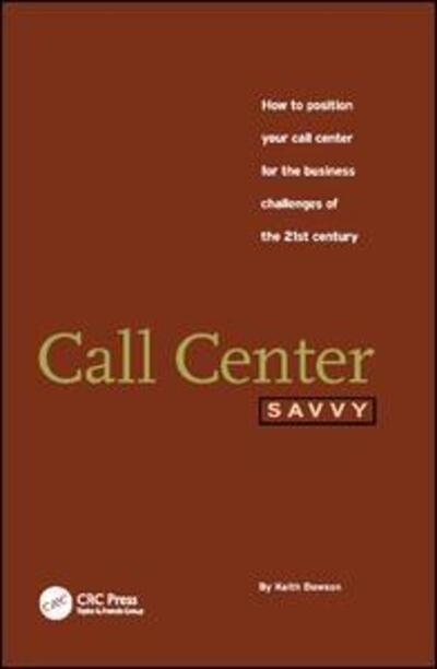 Cover for Keith Dawson · Call Center Savvy: How to Position Your Call Center for the Business Challenges of the 21st Century (Hardcover Book) (2017)