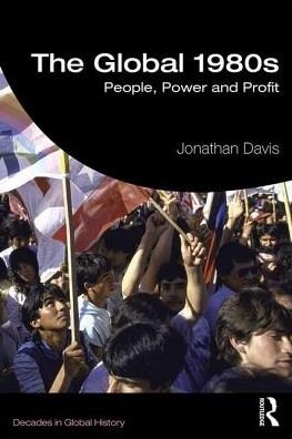 Cover for Jonathan Davis · The Global 1980s: People, Power and Profit - Decades in Global History (Paperback Book) (2019)