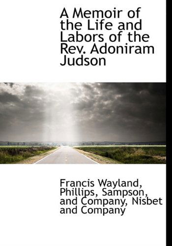 Cover for Francis Wayland · A Memoir of the Life and Labors of the Rev. Adoniram Judson (Hardcover Book) (2010)