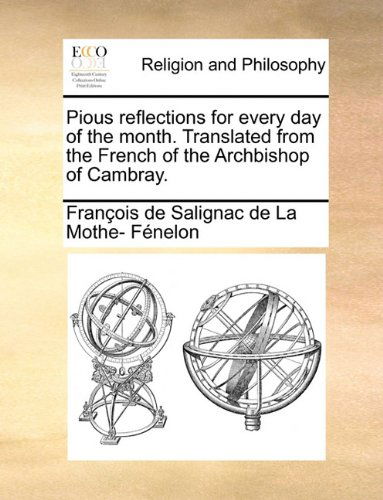 Cover for François De Salignac De La Mo Fénelon · Pious Reflections for Every Day of the Month. Translated from the French of the Archbishop of Cambray. (Paperback Book) (2010)