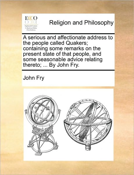 Cover for John Fry · A Serious and Affectionate Address to the People Called Quakers; Containing Some Remarks on the Present State of That People, and Some Seasonable Advice (Pocketbok) (2010)