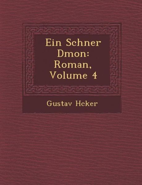 Cover for Gustav H Cker · Ein Sch Ner D Mon: Roman, Volume 4 (Paperback Book) (2012)