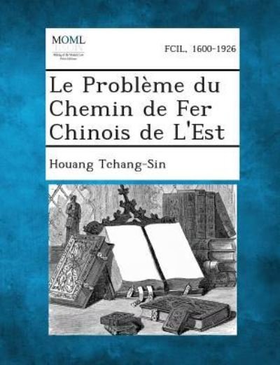 Cover for Houang Tchang-sin · Le Probleme Du Chemin De Fer Chinois De L'est (Paperback Bog) (2013)