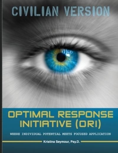 Cover for Psy D. Kristina Seymour · Optimal Response Initiative  Civilian Version (Book) (2021)