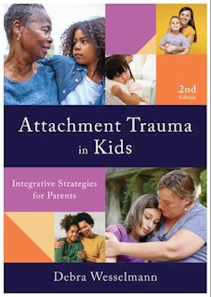 Cover for Debra Wesselmann · Attachment Trauma in Kids: Integrative Strategies for Parents (Paperback Book) [Second edition] (2026)