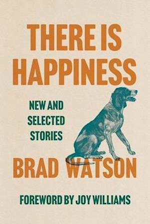 Cover for Brad Watson · There Is Happiness: New and Selected Stories (Pocketbok) (2026)