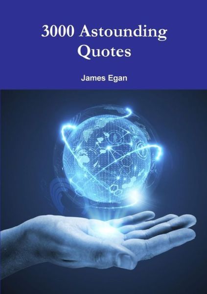 3000 Astounding Quotes - James Egan - Książki - Lulu.com - 9781326400378 - 23 sierpnia 2015