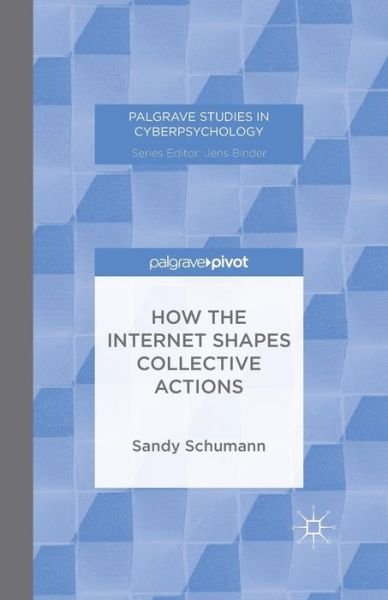 Cover for S. Schumann · How the Internet Shapes Collective Actions - Palgrave Studies in Cyberpsychology (Paperback Book) [1st ed. 2015 edition] (2015)