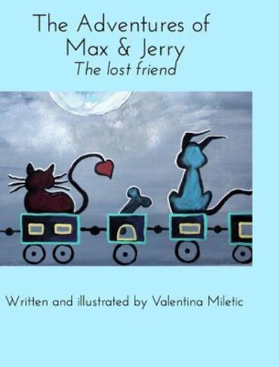 Cover for Valentina Miletic · The Adventures of Max &amp; Jerry (Hardcover Book) (2016)