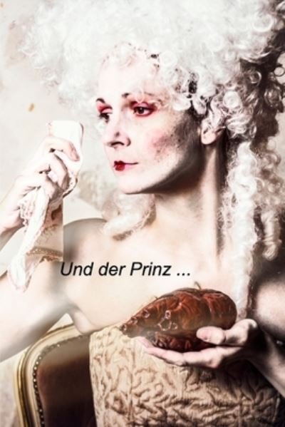 Cover for Pet Dreiling-schewe · Und der Prinz ... (Taschenbuch) (2016)