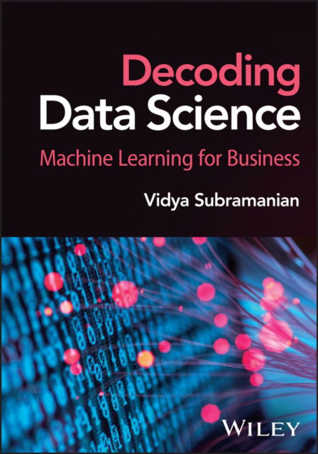 Applied Machine Learning for Data Science Practitioners - Subramanian, Vidya (Apple) - Books - John Wiley & Sons Inc - 9781394155378 - May 26, 2025