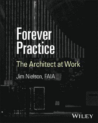 Cover for Nielson, Jim (Utah Valley University, UT) · Forever Practice: The Architect at Work (Pocketbok) (2025)