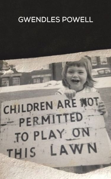 Cover for Gwendles Powell · Children are not permitted to Play on this Lawn (Paperback Book) (2022)