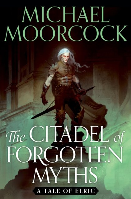 Cover for Michael Moorcock · The Citadel of Forgotten Myths (Gebundenes Buch) (2022)