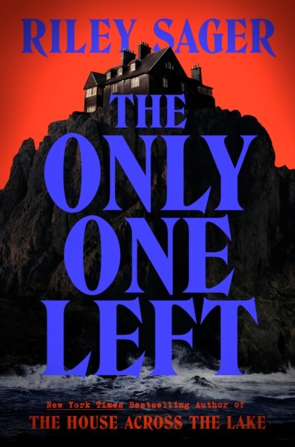 Cover for Riley Sager · The Only One Left: the chilling, gripping novel from the master of the genre-bending thriller (Pocketbok) (2023)
