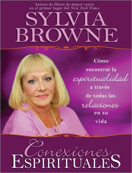 Cover for Sylvia Browne · Conexiones Espirituales: Como Encontrar La Espiritualidad a Traves De Todas Las Relaciones en Su Vida (Paperback Bog) [Spanish, Tra edition] (2009)