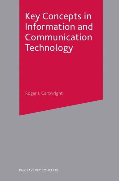 Cover for Roger Cartwright · Key Concepts in Information and Communication Technology (N/A) [2005 edition] (2005)