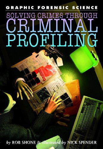 Cover for Rob Shone · Solving Crimes Through Criminal Profiling (Graphic Forensic Science) (Hardcover Book) (2008)