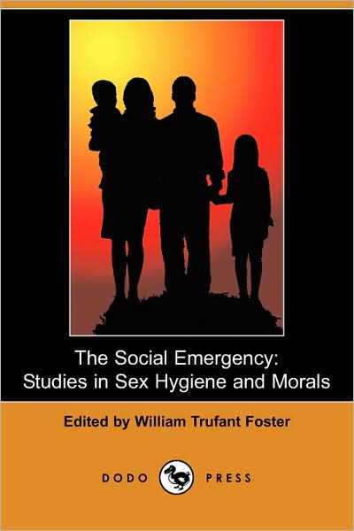 Cover for William Trufant Foster · The Social Emergency: Studies in Sex Hygiene and Morals (Dodo Press) (Paperback Book) (2008)