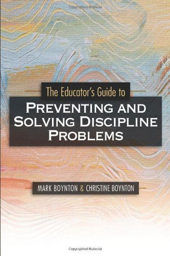 Cover for Mark Boynton · The Educator's Guide to Preventing and Solving Discipline Problems (Paperback Book) (2005)