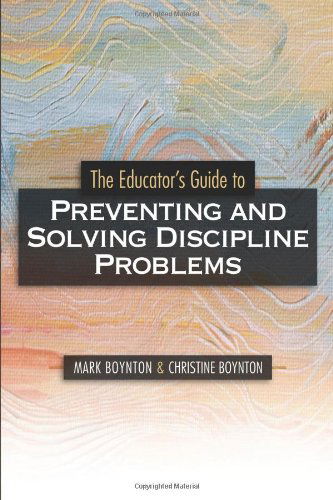 The Educator's Guide to Preventing and Solving Discipline Problems - Mark Boynton - Books - Association for Supervision & Curriculum - 9781416602378 - November 15, 2005