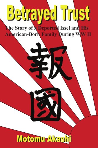 Cover for Motomu Akashi · Betrayed Trust: the Story of a Deported Issei and His American-born Family During Ww II (Paperback Book) (2004)