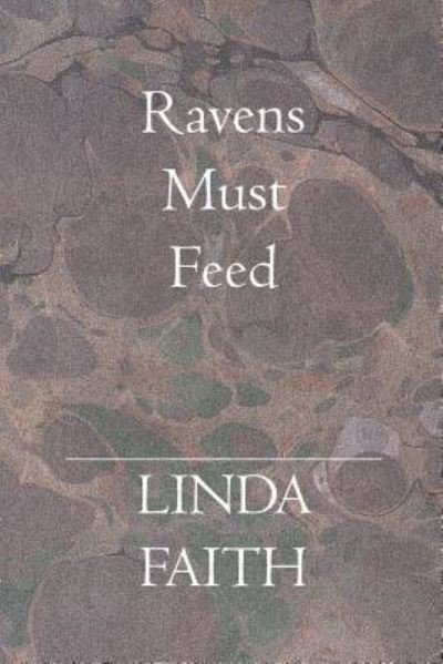Cover for Linda Faith · Ravens Must Feed (Paperback Book) (2006)
