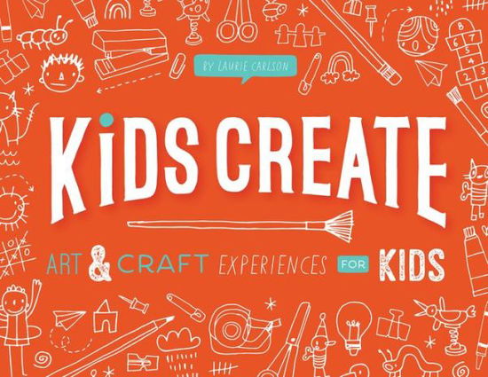 Cover for Laurie Carlson · Kids Create: Art and Craft Experiences for Kids (Paperback Book) (2021)