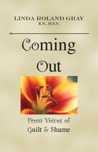 Cover for Linda Roland-gray · Coming out from Voices of Guilt &amp; Shame (Paperback Book) (2007)