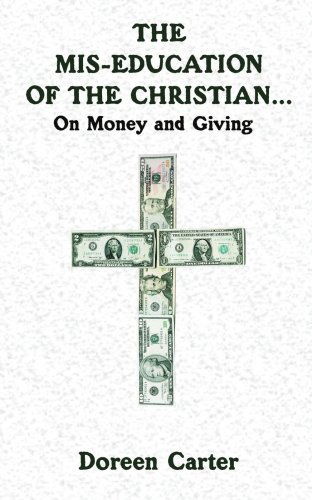 Cover for Doreen Carter · The Mis-education of the Christian...: on Money and Giving (Paperback Book) (2006)